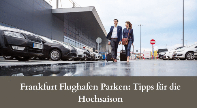 Frankfurt Flughafen Parken: Tipps für die Hochsaison